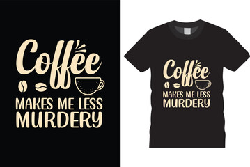 Coffee makes me less murdeay t shirt design, black t shirt design