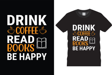 Drink coffee read books be happy t shirt design, black t shirt design