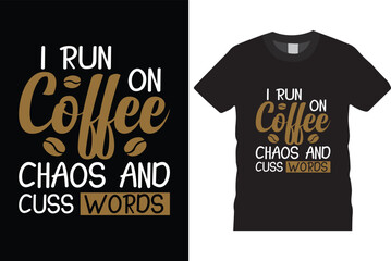 I run on coffee chaos and cuss words t shirt design, black t shirt design
