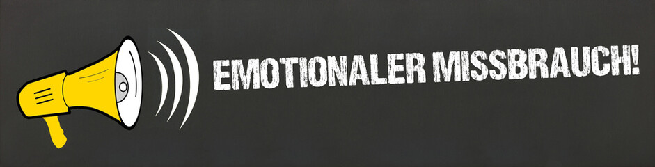 emotionaler Missbrauch!