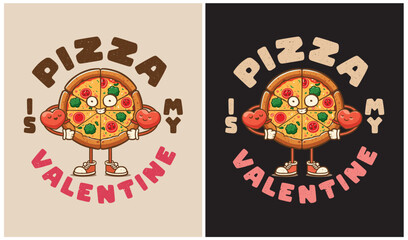 Pizza is my Valentine - Valentine Day