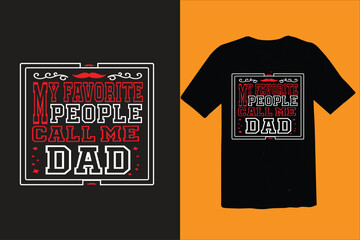MY favorite people call me dad t shirt design , vector print 