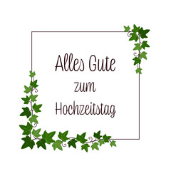 Alles Gute zum Hochzeitstag - Schriftzug in deutscher Sprache. Quadratische Grußkarte mit Efeuranken.