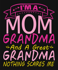 I'm A Mom Grandma Great Nothing Scares Me