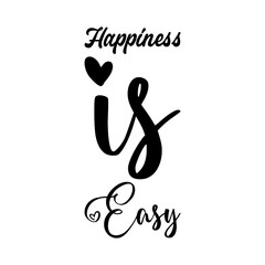 happiness is easy black letter quote