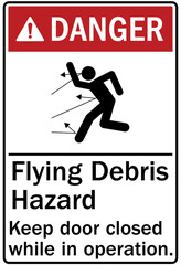 Falling material warning sign flying debris hazard. Keep door closed while in operation