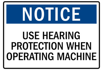 Hearing protection sign use hearing protection when operating machine