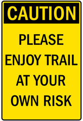 Fototapeta premium Hiking safety sign please enjoy trail at your own risk