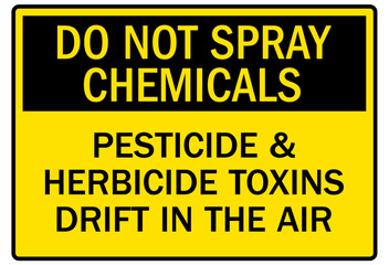 No spraying sign do not spray chemicals. Pesticide and herbicide toxins drift in the air