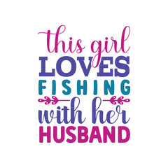 this girl loves fishing with her husband