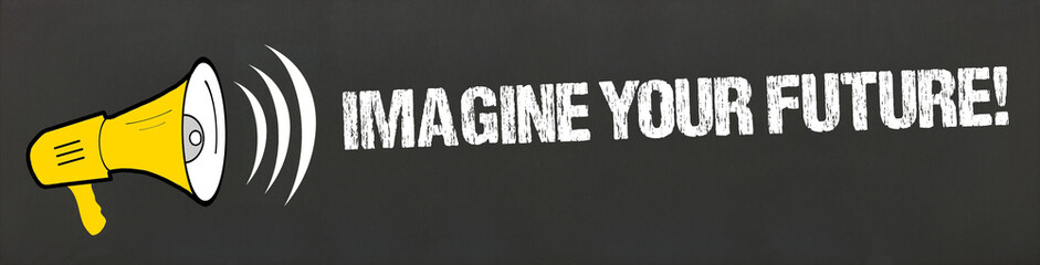 imagine your future! - obrazy, fototapety, plakaty