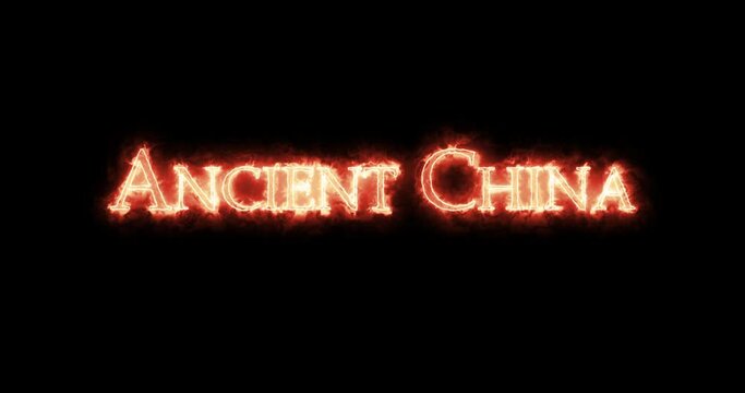 Ancient China written with fire. Loop