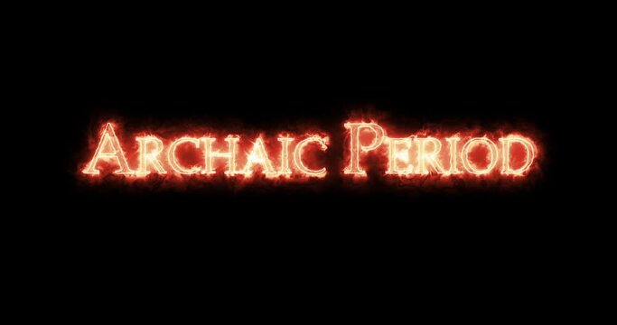 Archaic period written with fire. Loop
