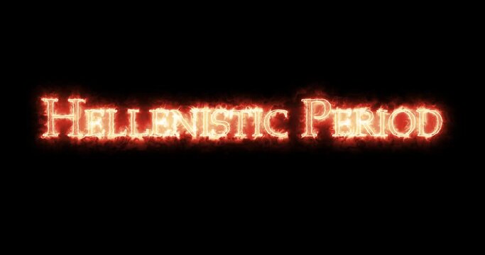 Hellenistic period written with fire. Loop