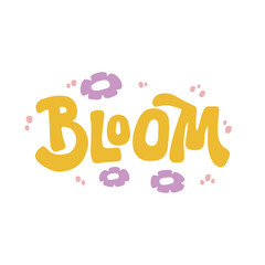 Hand drawn lettering design. The inscription: Bloom. 60s ad 70s style. Perfect design for greeting cards, posters, T-shirts, banners, print invitations.