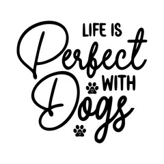 Naklejka premium Life Is Perfect With Dogs SVG