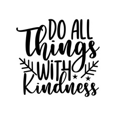 Do All Things with Kindness SVG Design