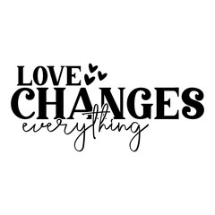 Love Changes Everything