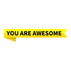 You Are Awesome Text In Yellow Ribbon Rectangle Shape For Appreciation Support Information Announcement Business Marketing Social Media
