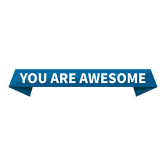 You Are Awesome Text In Blue Ribbon Rectangle Shape For Appreciation Support Information Announcement Business Marketing Social Media
