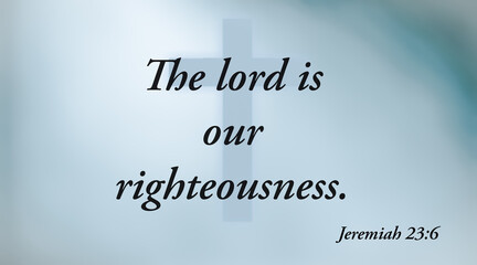 Motivational and encouraging bible word about righteousness on soft color background