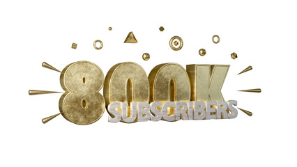 Golden 800k subscribers celebration online social banner on transparent, realistic gold 3d render.