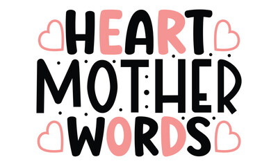Heart Mother worlds, MOM SVG And T-Shirt Design EPS  File.