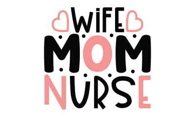 Wife Mom Nurse SVG