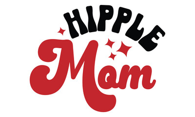 Retro Hipple Mom, MOM SVG And T-Shirt Design EPS File.