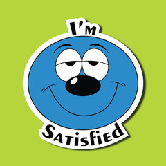Funny face sticker. Emoticon with a wide smile. Inscription: I'm satisfied