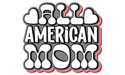 all American mom, MOM SVG And T-Shirt Design EPS File.