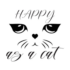 Happy as a cat. As the central image the face of a discouraged cat. Vector for silkscreen, dtg, dtf, t-shirts, signs, banners, Subimation Jobs or for any application.