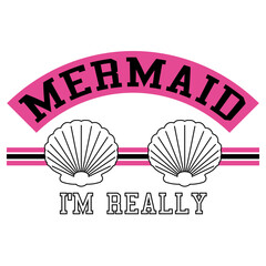 vector image written mermaid i'm really, two parallel .shells over pink and black lines, print styleVector for silkscreen, dtg, dtf, t-shirts, signs, banners, Subimation Jobs or for any application