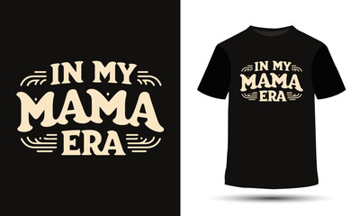 In my mama era, mothers day t-shirt design	
