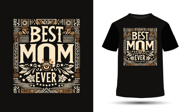 Best mom ever t-shirt design. T-shirt and clothes print design