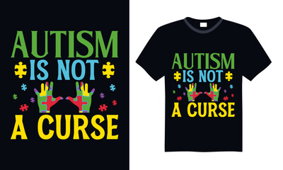 Autism Is Not A Curse - Autism T Shirt Design, Modern calligraphy, Conceptual handwritten phrase calligraphic, For the design of postcards, poster, banner, cups, flyer and mug.