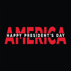 America Happy Presidents Day Typography Quotes Motivational New Design Vector For T Shirt,Backround,Poster,Banner Print Illustration..