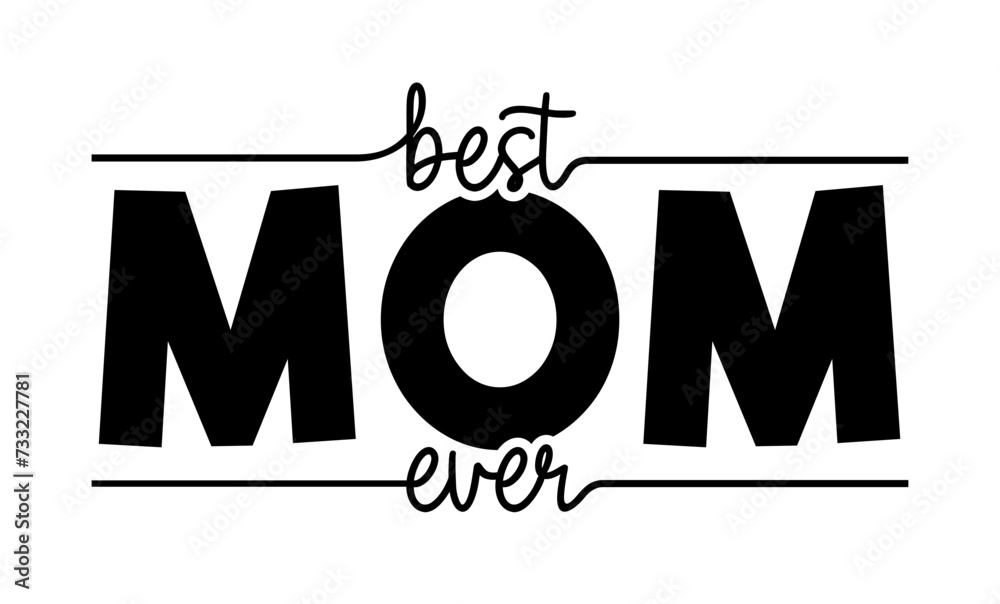 Wall mural best mom ever slogan t-shirt design graphic vector, happy mother's day funny inspirational quote typ - Wall murals