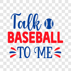 Talk baseball to me SVG, baseball svg, baseball shirt, softball svg, softball mom life, Baseball svg bundle, Files for Cutting Typography Circuit and Silhouette