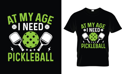 At My Age I Need Pickleball tshirt design vector