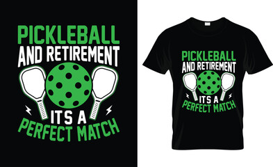 Pickleball and Retirement It's a Perfect Match tshirt design vector