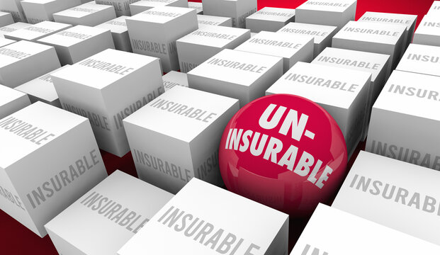 Uninsurable Not Eligible for Insurance Policy Coverage Too High Risk 3d Illustration