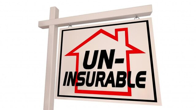 Uninsurable Home Property House For Sale Sign Real Estate No Insurance High Risk 3d Animation