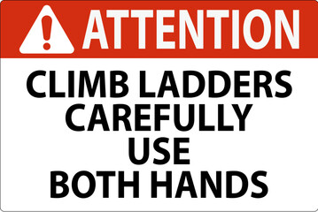 Attention Sign, Climb Ladders Slowly and Use Both Hands
