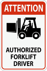 Attention Authorized Forklift Driver Sign