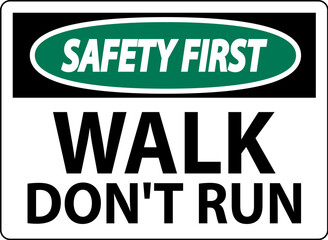 Safety First Sign, Walk Don't Run