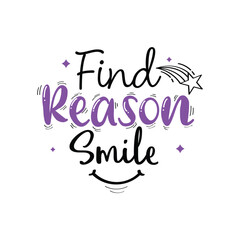Hand Drawn "Find Reason Smile" Calligraphy Text Vector Design.