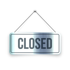 Brushed metal Closed hanging signboard. Vintage door sign for cafe, restaurant, bar or retail store. Announcement banner, information signage for business or service. Vector illustration