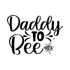 Daddy To Bee SVG Design