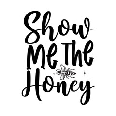 Show Me The Honey SVG Design